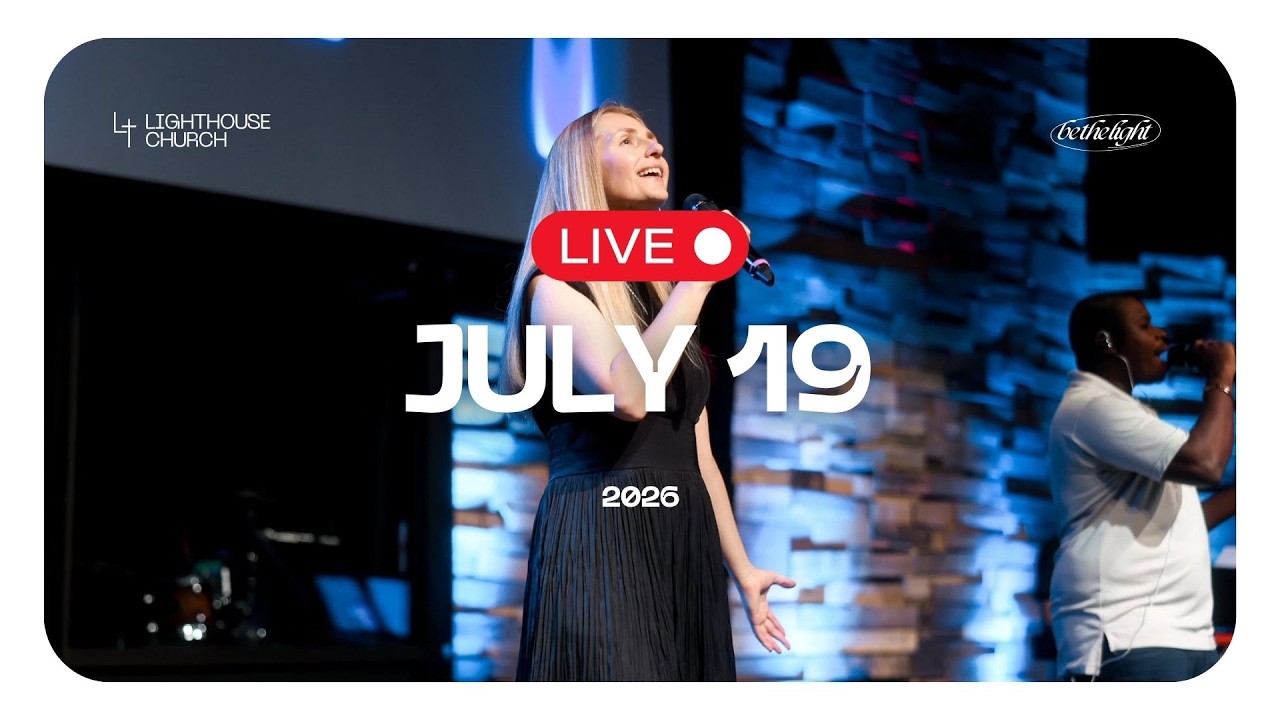 Lighthouse Church LIVE 07.19.2026