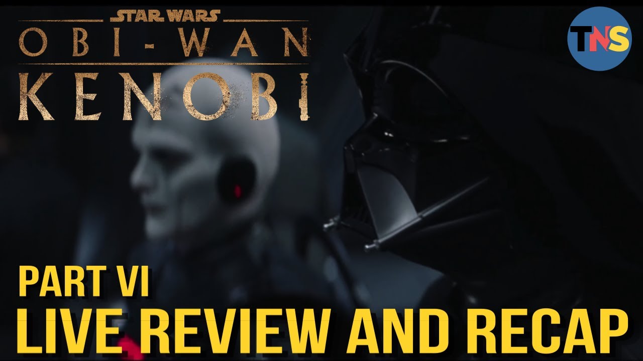 Livestream: Obi-Wan Kenobi Part VI Review & Breakdown