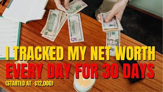 Celebrity I Tracked My Net Worth Every Day for 30 Days! (Started at -$12,000) Net Worth
