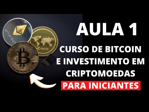 CURSO BASICO DE BITCOIN E INVESTIMENTO EM CRIPTOMOEDAS PARA INICIANTES – BITCOIN HOJE – AULA 1