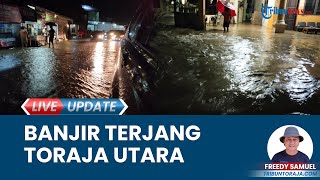 Setelah Longsor, Banjir Terjang Pemukiman Warga Wilayah Toraja Utara seusai Air Sungai Naik