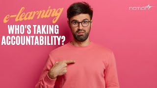 e-Learning - Who's taking accountability? Notion's 3EL Model of eLearning Accountability