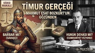 Timur Barbar Mı, Hukuk Dehası Mı? Mahmut Esat Bozkurtun Aksak Demir Izi