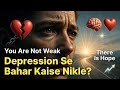 Depression Se Bahar Kaise Nikle? | How to Overcome Depression | Overthinking Se bahar kaise nikale