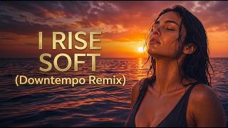 I Rise Soft | Downtempo Remix (Lyrics Video) screenshot 5