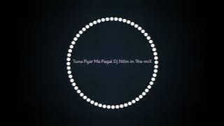 Tuna Pyar Ma Pagal Dj Remix Song