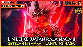 IT TURNS OUT LIN LEI IS THE DESCENDANT OF THE SUPREME DRAGON KING!? - COILING DRAGON EP 14 - 15