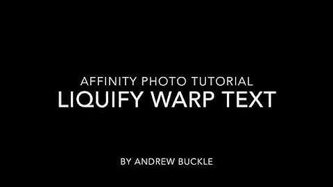 Liquify / warp text / type in Affinity Photo tutorial