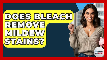 Does Bleach Remove Mildew Stains? - Ultimate Life Hacks
