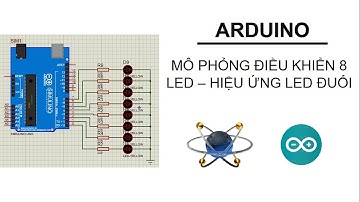 [Arduino Uno _ 4] Mô phỏng điều khiển 8 led - Hiệu ứng led đuổi (Arduino + Protues)