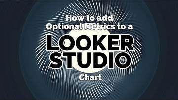 How to add Optional Metrics to a Looker Studio Chart