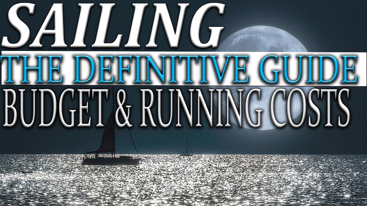 Sailboat budgeting and running costs, the definitive guide PART 3