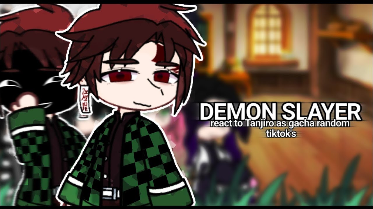 | Demon slayer react to Tanjiro as random gacha tiktok's | 2X | 🇷🇺/🇬🇧 |