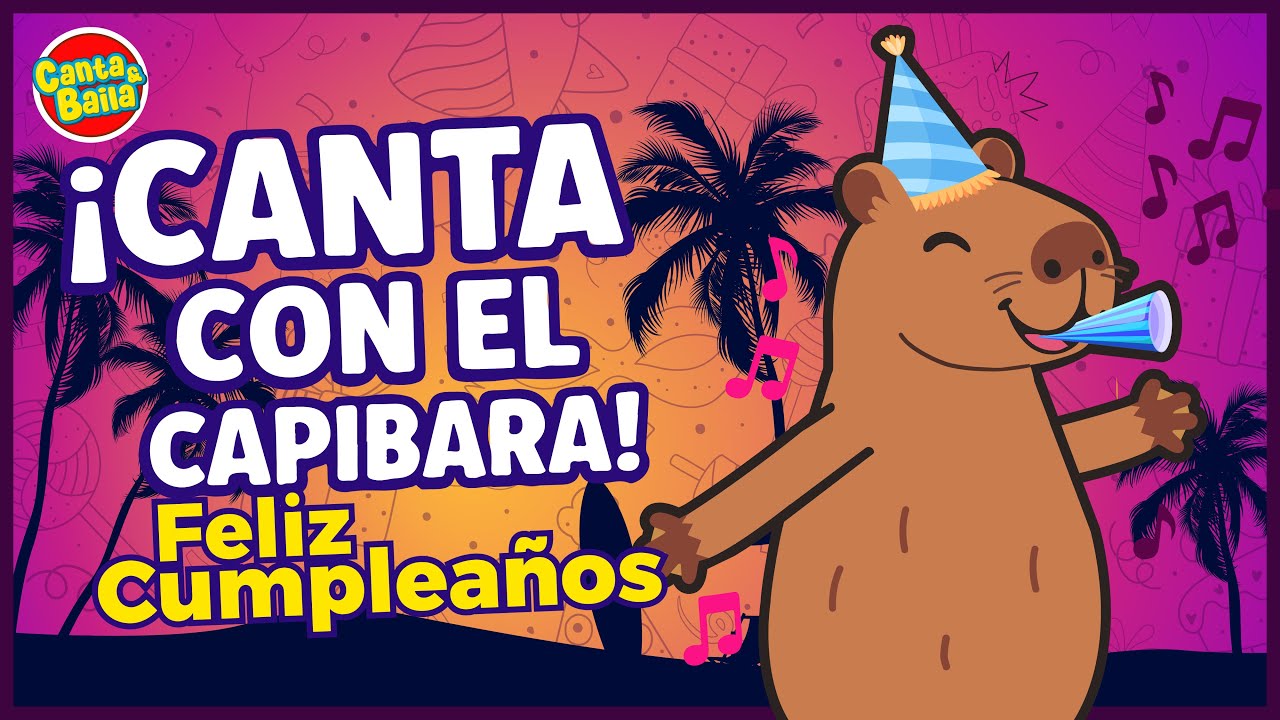 MIX | ¡Feliz Cumpleaños con el Capibara! 🦫🎂| Fiesta para niños | CAPIBARA | Capybara | Canta y Baila