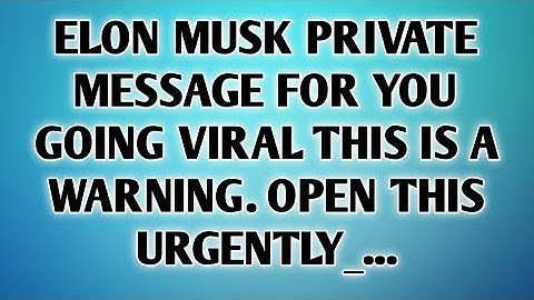 👉ELON MUSK PRIVATE MESSAGE FOR YOU GOING VIRAL THIS...