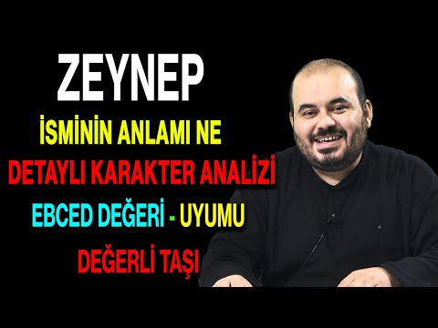 Zeynep isminin anlamı nedir ismin esması Detaylı isim karakter analizi ebced değeri uyumu