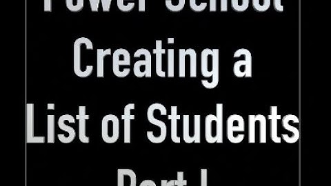 PowerSchool: How to Create Lists Part I