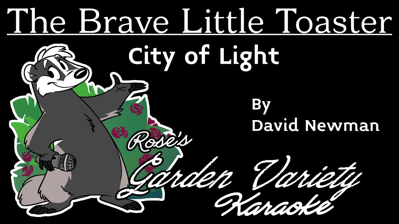 The Brave Little Toaster- City Of Light [Karaoke] (With Backing Vocals)