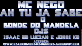 Mc Nego - Ah Tu Ja Sabe Éo Bonde Do Mandela Djs Isaac 22 Lucian E Jonni K2