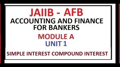 JAIIB | ACCOUNTING AND FINANCE FOR BANKERS | UNIT 1 | CALCULATION OF INTEREST AND ANNUITIES