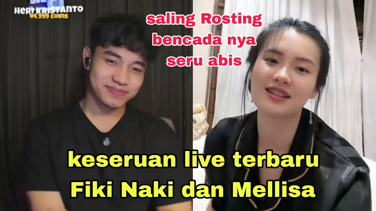 keseruan live terbaru Fiki Naki dan Mellisa 