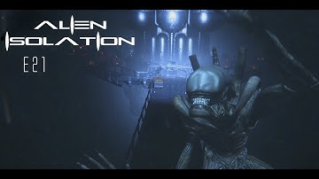 Alien isolation : Lets piss off some aliens E21 gameplay walkthrough