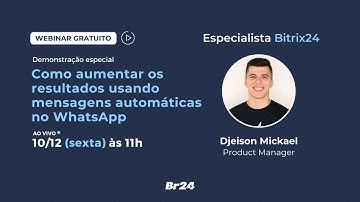 [Webinar Bitrix24] API WhatsApp: Como enviar mensagens automáticas pela etapa do pipeline