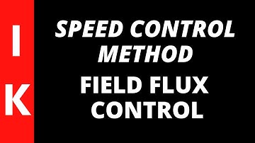 Field Flux Control Method | Field Flux Control Of Speed Control For DC Motors.part-3