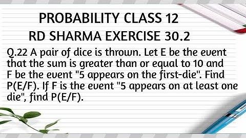 A pair of dice is thrown. Let E be the event that the sum is greater than or equal to 10 and F be..
