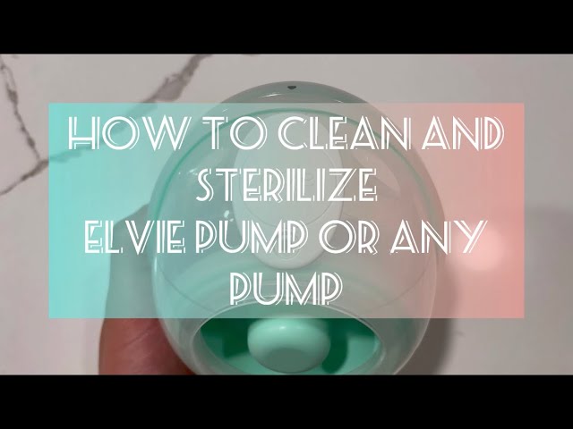 4 Ways to Sanitize & Clean Elvie Pump