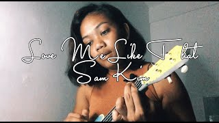 Video thumbnail of "Love Me Like That - Sam Kim (ukulele cover)"