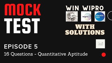 Wipro Elite NTH 2021 - Episode 5 - MOCK TEST - Quantitative Ability with Solutions (MUST DO)