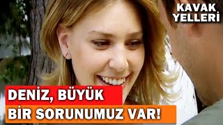 Deniz, Çok Ciddi Bir Sorunumuz Var! - Kavak Yelleri 86.Bölüm