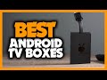 Best Android TV Box in 2021 - Which Is The Best For You?