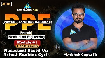 #05 | Lecture 05 | Numerical Based On Actual Rankine Cycle | PPE By Abhishek Gupta Sir