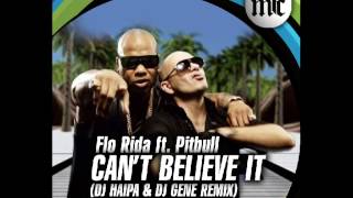 Flo Rida ft. Pitbull -- Can't Believe It (DJ Haipa & DJ Gene Remix)