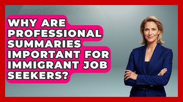Why Are Professional Summaries Important For Immigrant Job Seekers? - Immigrant Job Answers