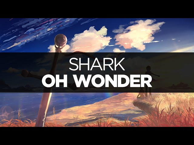 [LYRICS] Oh Wonder - Shark class=