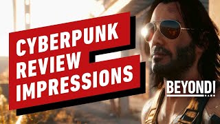 Cyberpunk 2077 Review Impressions - Beyond Episode 679