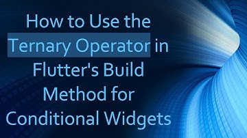 How to Use the Ternary Operator in Flutter