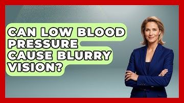 Can Low Blood Pressure Cause Blurry Vision? - Optometry Knowledge Base