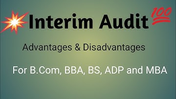 Advantages and Disadvantages of Interim Audit || B.Com,BBA, ADP, BS, MBA