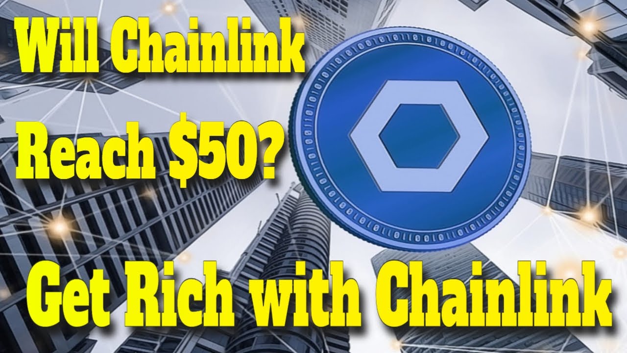 Will Chainlink Reach 50? Chainlink to the Next Crypto Giant