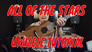 ALL OF THE STARS BY ED SHEERAN EASY UKULELE TUTORIAL