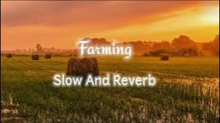 Farming|( Song)(laddi Chahal)ft Parmish Verma (Slowed Reverb)lofi Songs SlowlyDuniyaChannel