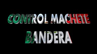 CONTROL MACHETE - Bandera + Letra