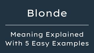 Blonde Meaning | What Does Blonde Mean? | Define Blonde, Pronunciation & Synonyms