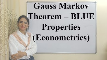 Gauss Markov Theorem – BLUE Properties (Econometrics)