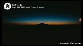KO POLO SA | DMJ X BII'MG X INDRA X HARUN 3ls X YOHAN |