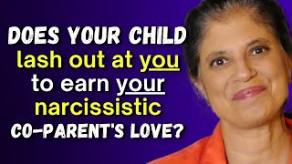 Does your child lash out at you to earn your narcissistic co-parent's love?